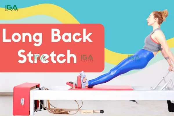 Hướng dẫn bài tập Pilates Long Back Stretch trên Reformer cho người mới bắt đầu 1 Long Back Stretch trên Reformer giúp cải thiện sức mạnh vùng lưng và vai hiệu quả